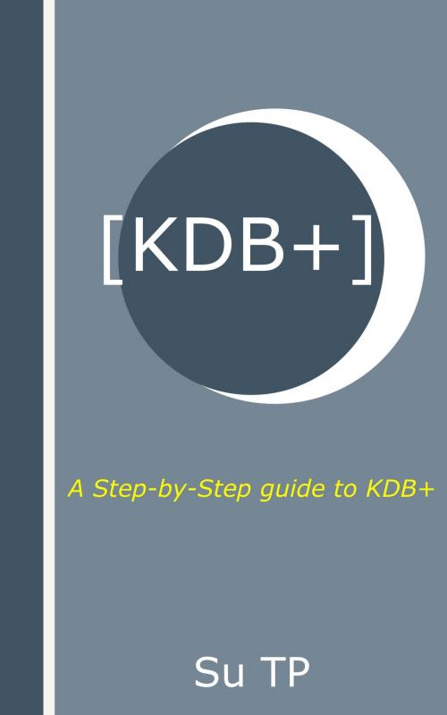 Cover of the book KDB+ by Su TP, Su TP