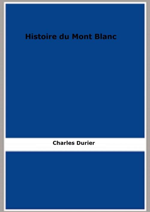 Cover of the book Histoire du Mont Blanc by Charles Durier, FB Editions