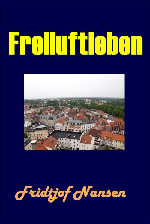 Cover of the book Freiluftleben by Fridtjof Nansen, Green Bird Press