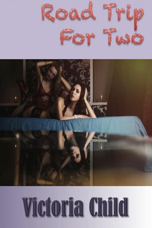 Cover of the book Road Trip For Two by Victoria Child, RBVC Digipress