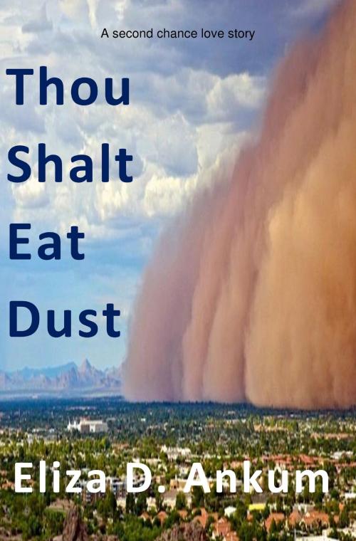 Cover of the book Thou Shalt Eat Dust by Eliza D. Ankum, Eliza D. Ankum