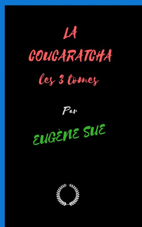 Cover of the book LA COUCARATCHA les 3 tomes by EUGÈNE SUE, Jwarlal