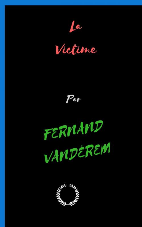 Cover of the book La Victime by FERNAND VANDÉREM, Jwarlal