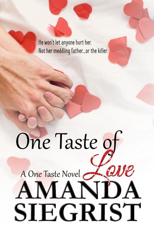 Cover of the book One Taste of Love by Amanda Siegrist, Amanda Siegrist