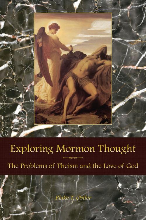 Cover of the book Exploring Mormon Thought: Volume 2, The Problems of Theism and the Love of God by Blake T. Ostler, Greg Kofford Books
