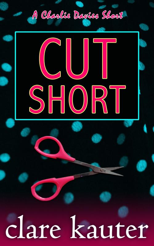 Cover of the book Cut Short by Clare Kauter, Clare Kauter