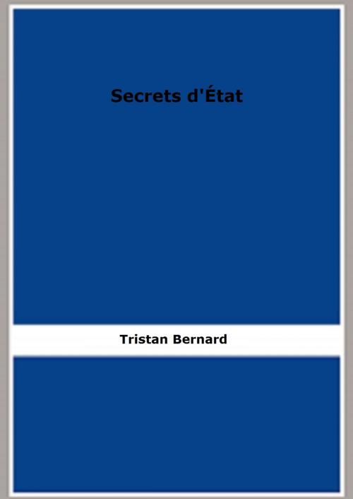 Cover of the book Secrets d'État by Tristan Bernard, FB Editions
