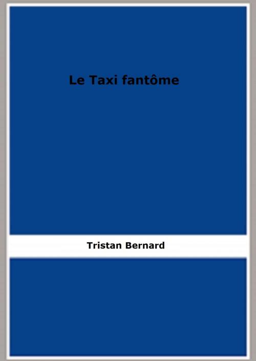 Cover of the book Le Taxi fantôme by Tristan Bernard, FB Editions