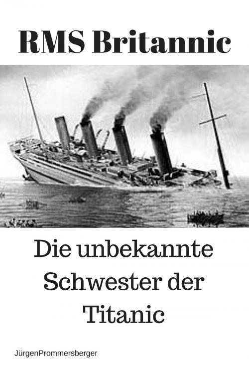 Cover of the book RMS Britannic – die unbekannte Schwester der Titanic by Jürgen Prommersberger, jürgens e-book Shop