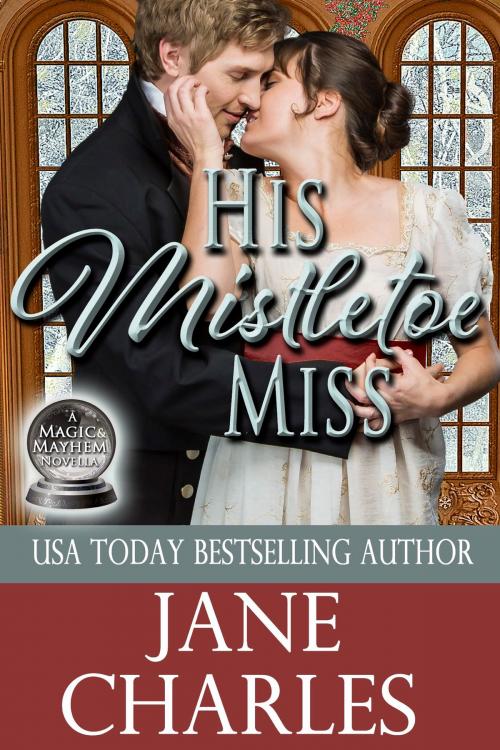 Cover of the book His Mistletoe Miss (Magic and Mayhem #2) by Jane Charles, Night Shift Publishing