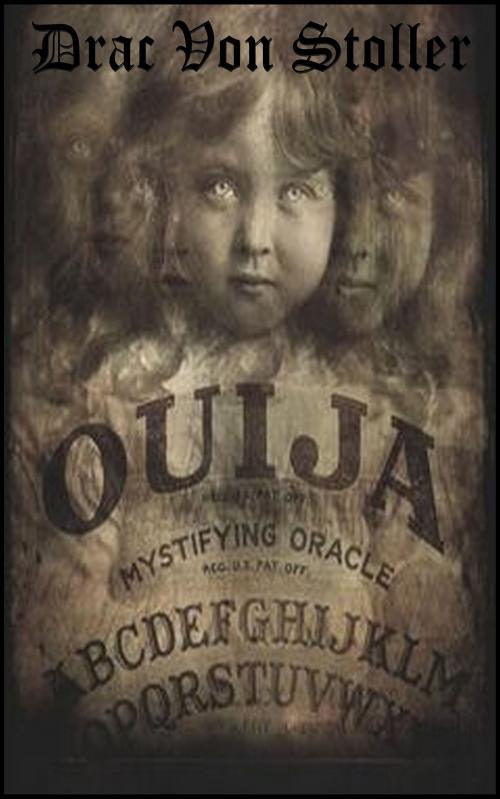 Cover of the book Ouija by Drac Von Stoller, Drac Von Stoller