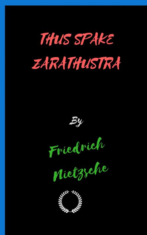 Cover of the book THUS SPAKE ZARATHUSTRA by Friedrich Nietzsche, Jwarlal