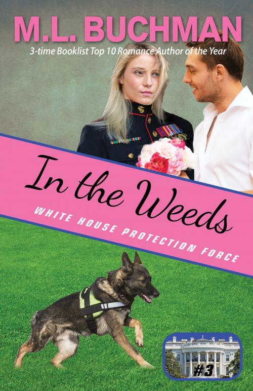 Cover of the book In the Weeds by M. L. Buchman, Buchman Bookworks, Inc.