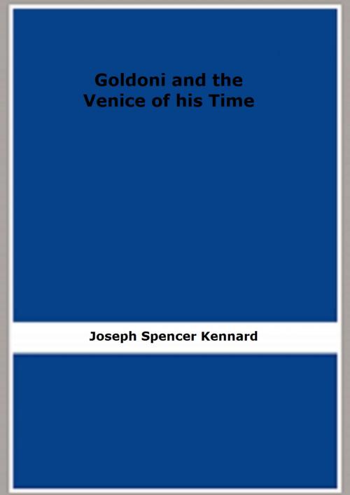 Cover of the book Goldoni and the Venice of his Time (1920) by Joseph Spencer Kennard, FB Editions