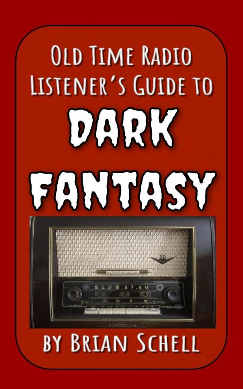Cover of the book Old-Time Radio Listener's Guide to Dark Fantasy by Brian Schell, BlueHouseBooks.com