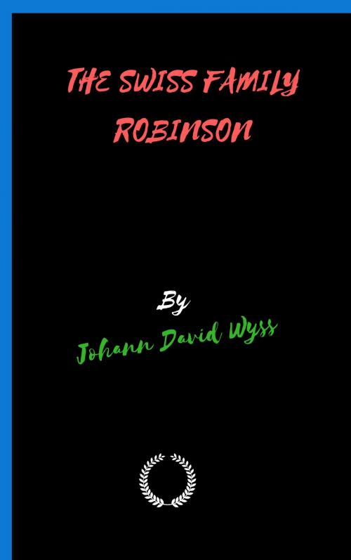 Cover of the book THE SWISS FAMILY ROBINSON by Johann David Wyss, Jwarlal