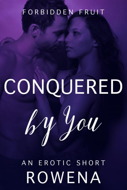 Cover of the book Conquered by You by Rowena, Eromantica Publications