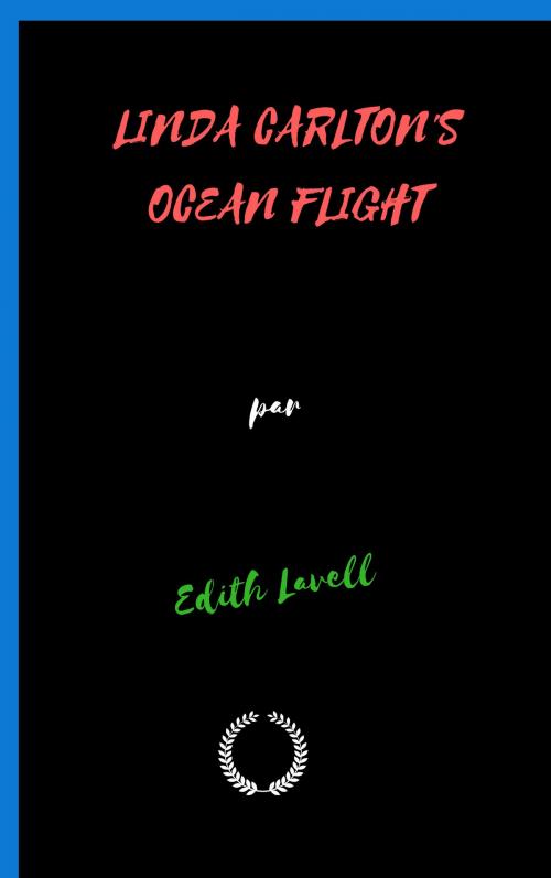 Cover of the book LINDA CARLTON'S OCEAN FLIGHT by Edith Lavell, Jwarlal