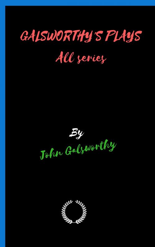 Cover of the book GALSWORTHY'S PLAYS All series by John Galsworthy, Jwarlal