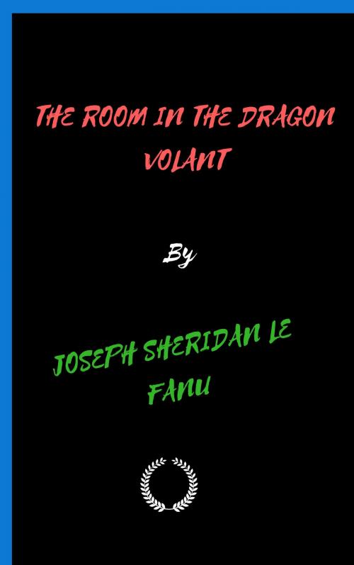 Cover of the book THE ROOM IN THE DRAGON VOLANT by J. SHERIDAN LEFANU, Jwarlal