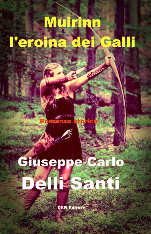 Cover of the book Muirinn l'eroina dei Galli by Giuseppe Carlo Delli Santi, DSR Editore