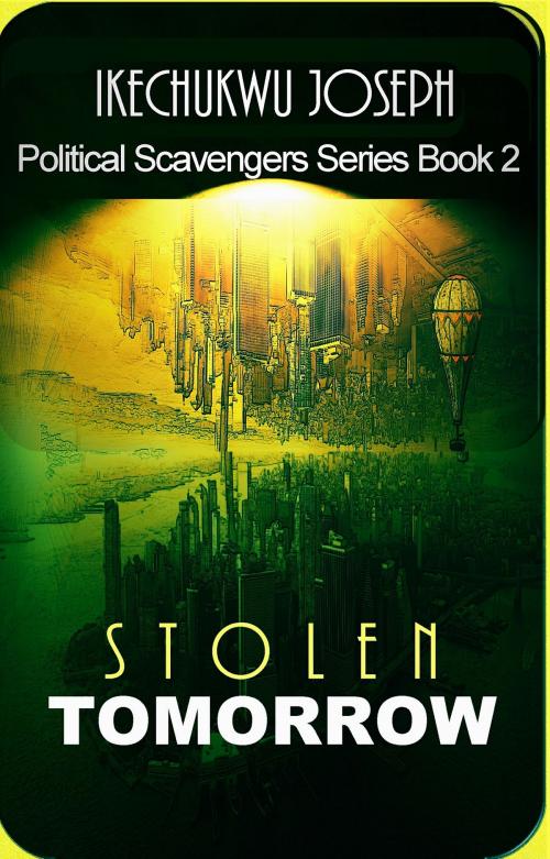 Cover of the book Stolen Tomorrow by Ikechukwu Joseph, Ikechukwu Joseph