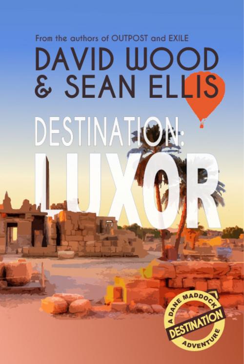 Cover of the book Destination: Luxor by David Wood, Sean Ellis, Adrenaline Press