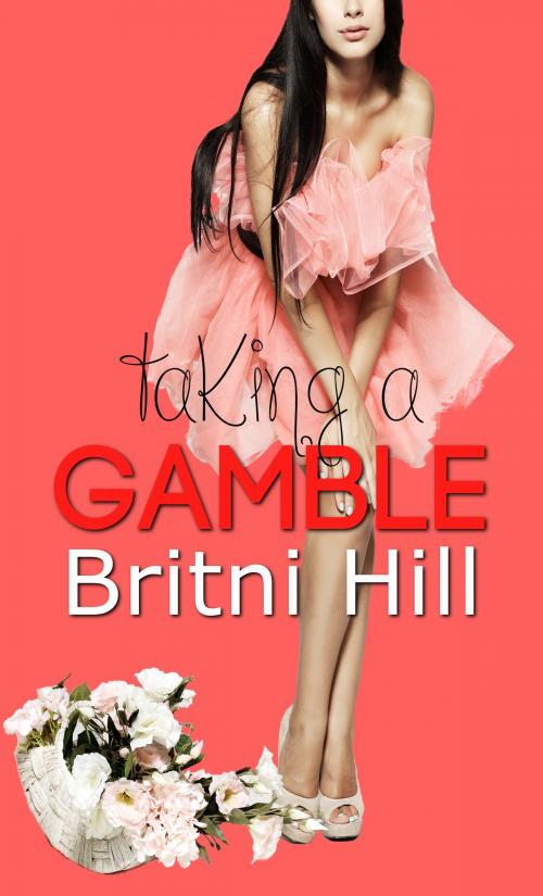 Cover of the book Taking a Gamble by Britni Hill, Britni Hill Books