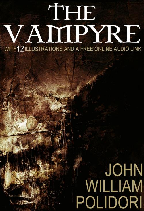 Cover of the book The Vampyre: With 12 Illustrations and a Free Audio Link. by John William Polidori, Red Skull Publishing