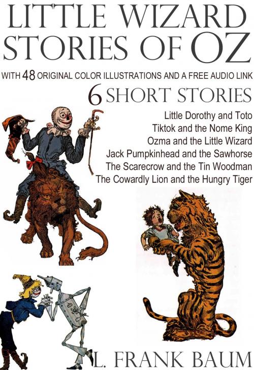 Cover of the book Little Wizard Stories of Oz: With 48 Original Color Illustrations and a Free Audio Link. by L. Frank Baum, Red Skull Publishing