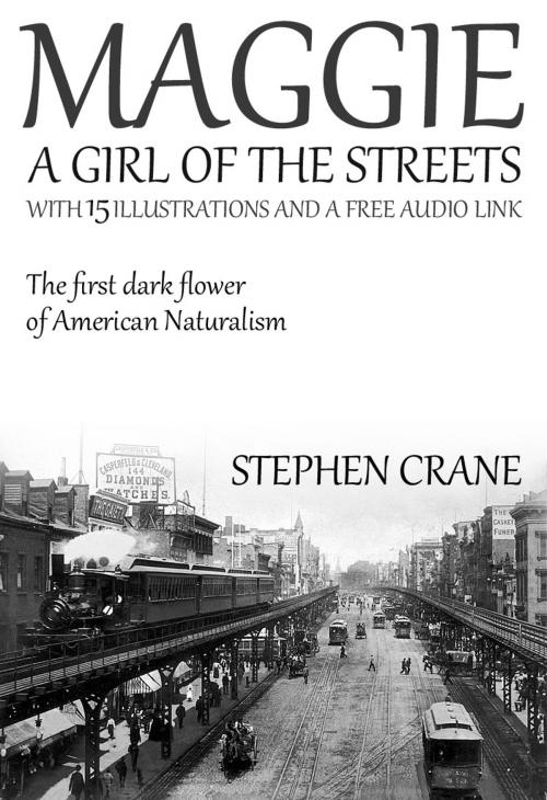 Cover of the book Maggie – A Girl of the Streets: With 15 Illustrations and a Free Online Audio Link. by Stephen Crane, Red Skull Publishing