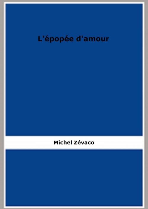 Cover of the book L'épopée d'amour by Michel Zévaco, FB Editions