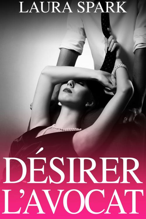 Cover of the book Désirer l'avocat by Laura Spark, Laura Spark