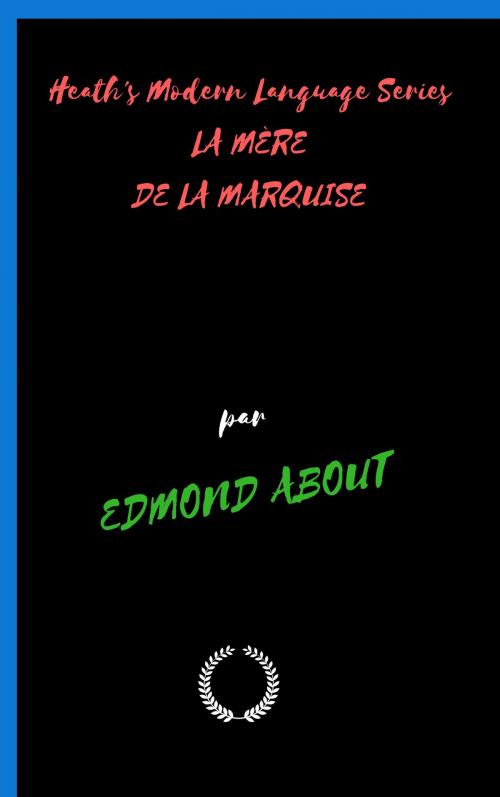 Cover of the book Heath's Modern Language Series LA MÈRE DE LA MARQUISE by EDMOND ABOUT, Jwarlal