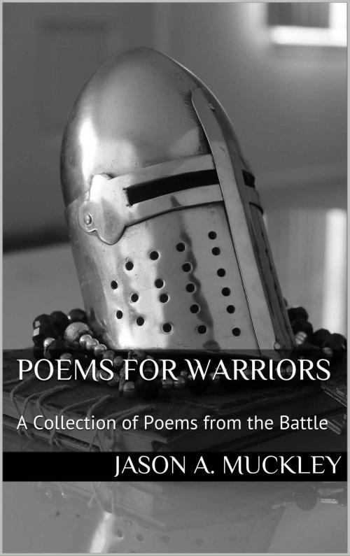 Cover of the book Poems For Warriors by Jason A. Muckley, Jason A. Muckley