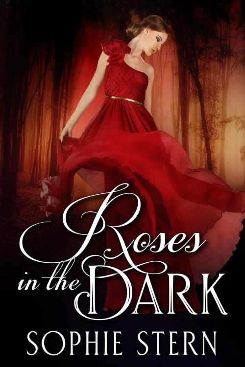 Cover of the book Roses in the Dark by Sophie Stern, Sophie Stern