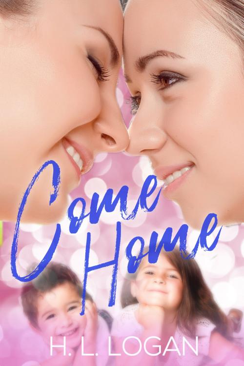 Cover of the book Come Home by H. L. Logan, H. L. Logan