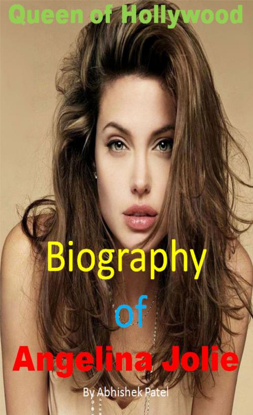 Cover of the book Biography of Angelina Jolie by Abhishek Patel, Abhishek Patel