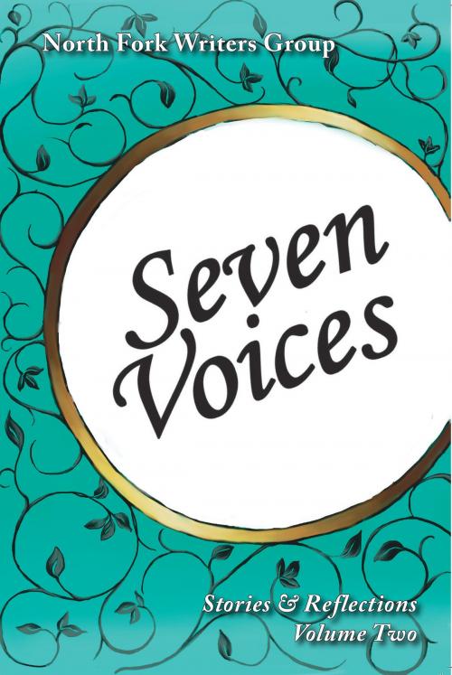 Cover of the book Seven Voices (Volume Two) by North Fork Writers Group, Absolutely Amazing Ebooks