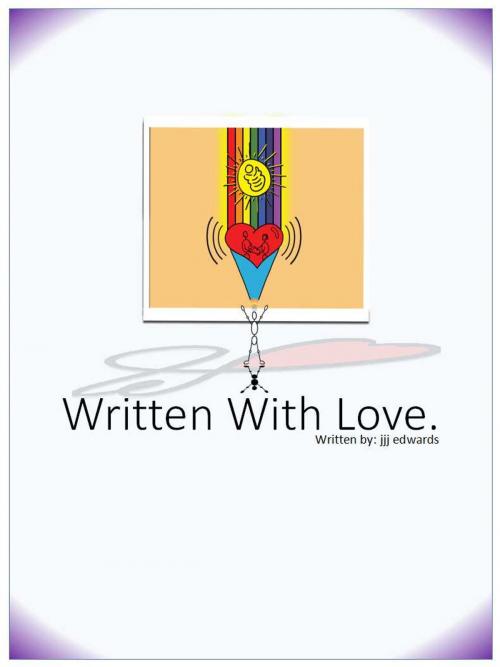 Cover of the book Written With Love by Justin Edwards, Jen'nae Edwards, jjj edwards