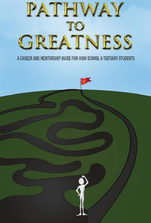 Cover of the book Pathway To Greatness by Eugene Opoku Jnr, Kobby Optson, Edayatu Abieodun Lamptey, L and E Consult