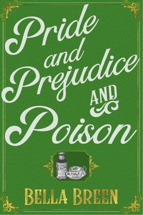 Cover of the book Pride and Prejudice and Poison by Bella Breen, Bella Breen