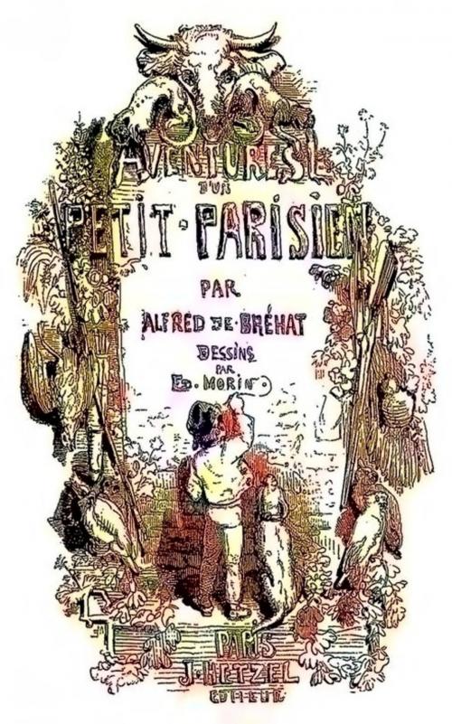 Cover of the book Aventures d'un petit Parisien by Alfred de Bréhat, Edmond Morin, Paris : J. Hetzel, 1862