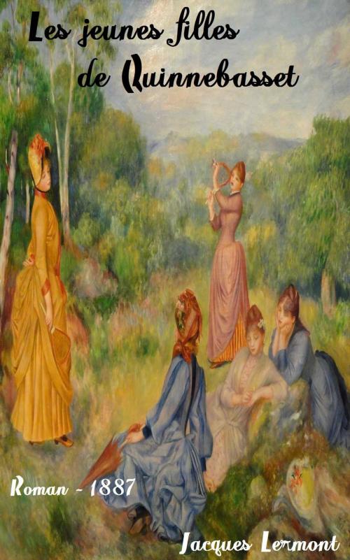 Cover of the book Les jeunes filles de Quinnebasset by Jacques Lermont, Rebecca Sophia Clarke, Paul Destez, J. Hetzel (Paris) 1887