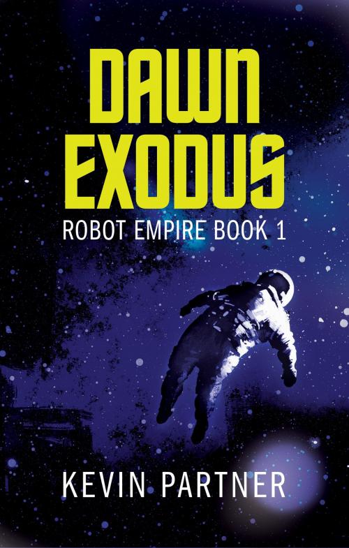 Cover of the book Robot Empire: Dawn Exodus by Kevin Partner, Trantor Press