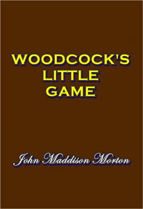 Cover of the book Woodcock's Little Game by John Maddison Morton, Green Bird Press
