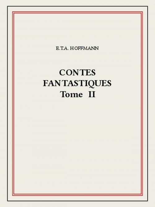 Cover of the book Contes fantastiques II by Ernst Thedor Amadeus Hoffmann, FLAMMARION