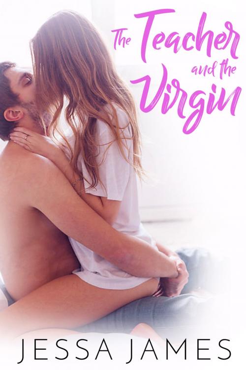 Cover of the book The Teacher and the Virgin by Jessa James, Jessa James