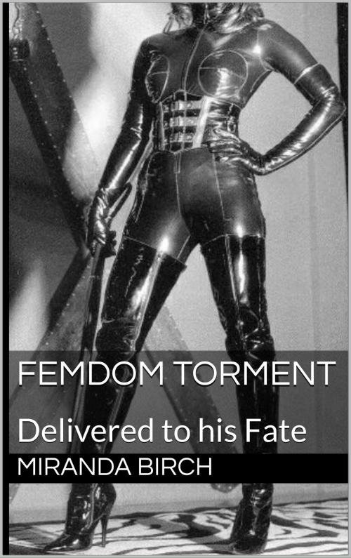Cover of the book Femdom Torment by Miranda Birch, Birch Books
