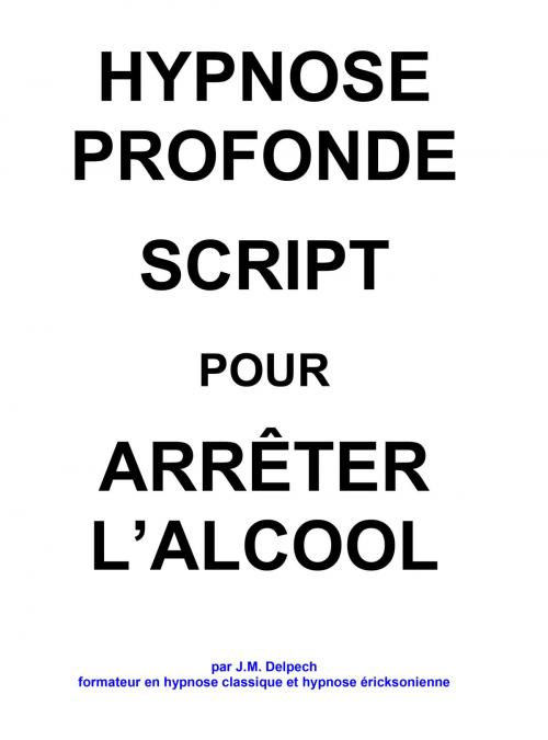 Cover of the book Pour arrêter l'alcool by Jean-Marie Delpech-Thomas, Jean-Marie Delpech-Thomas